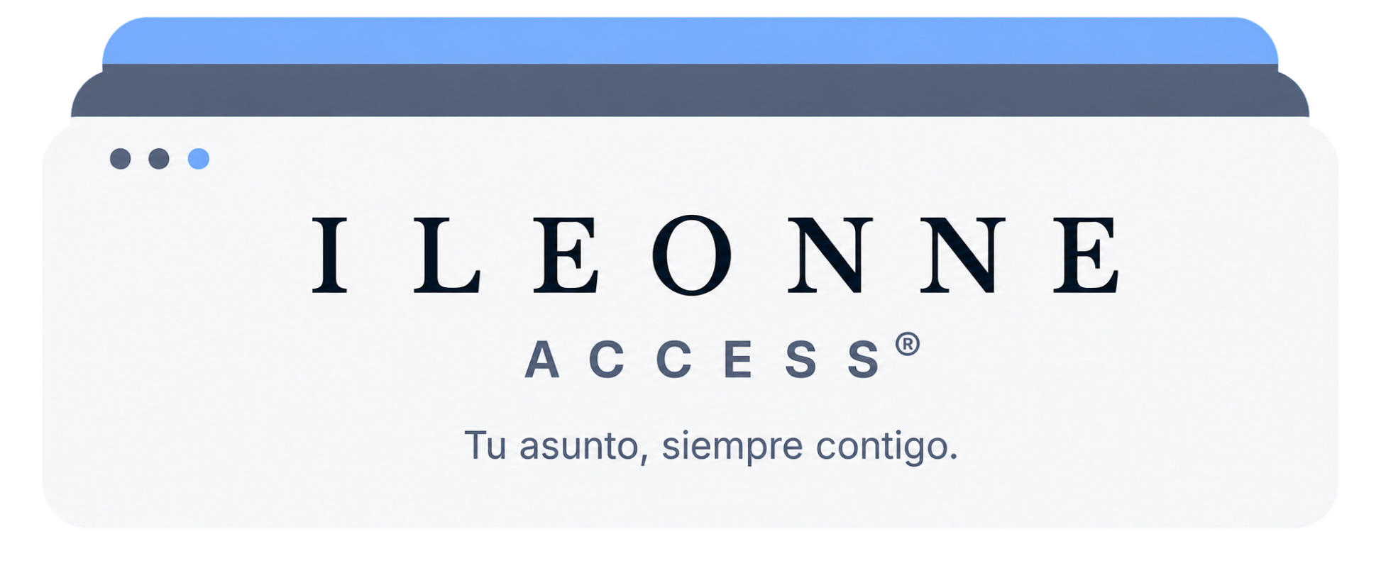 ILEONNE Access® — Tu asunto, siempre contigo.
